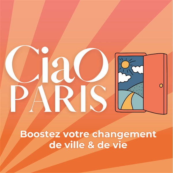 Artwork for Ciao Paris, boostez votre changement de ville et de vie