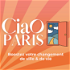Ciao Paris, le podcast qui booste votre changement de ville et de vie