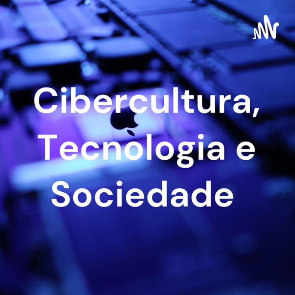 Artwork for Cibercultura, Tecnologia e Sociedade
