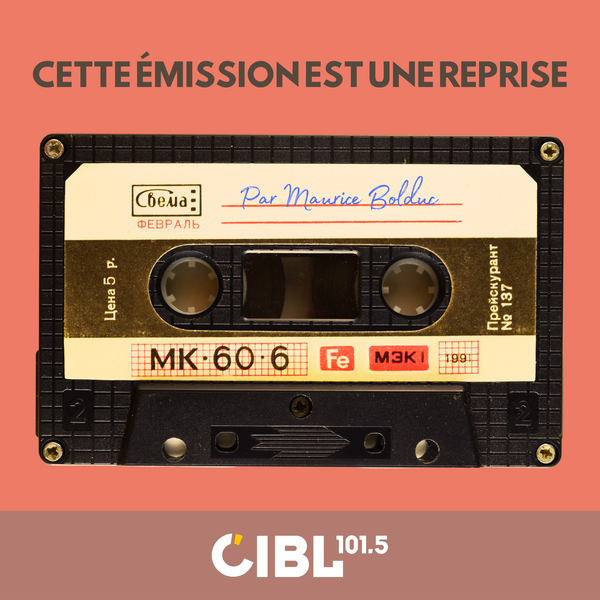 Artwork for CIBL 101.5 FM : Cette émission est une reprise