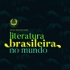 Ciclo de Podcasts | Literatura Brasileira no Mundo