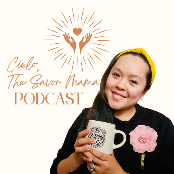 Artwork for Cielo, The Savor Mama Podcast