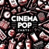 Cinema Pop Chats