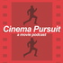 Cinema Pursuit Podcast