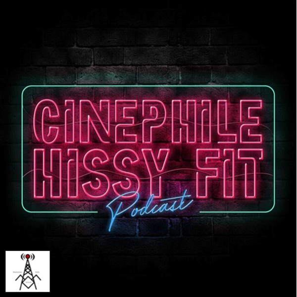 Artwork for Cinephile Hissy Fit