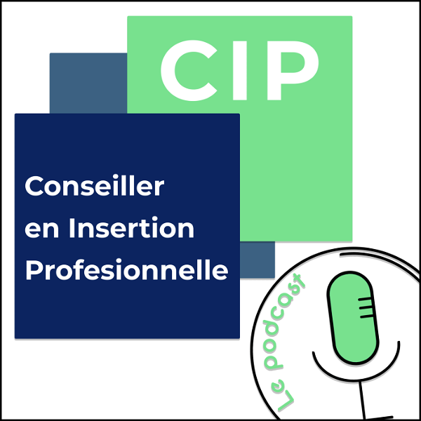Artwork for CIP - Conseiller en Insertion Professionnelle - Le Podcast