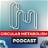 Circular Metabolism Podcast