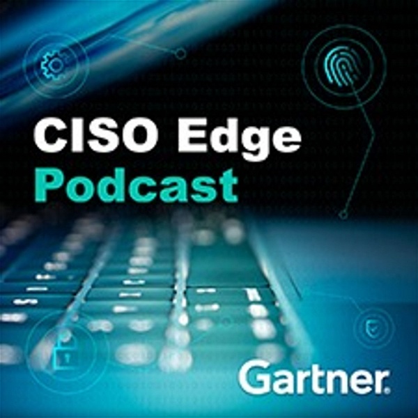 Artwork for CISO Edge, The Gartner Cybersecurity Podcast