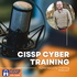 CISSP Cyber Training Podcast - CISSP Academy Training Program