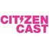 CitizenCast