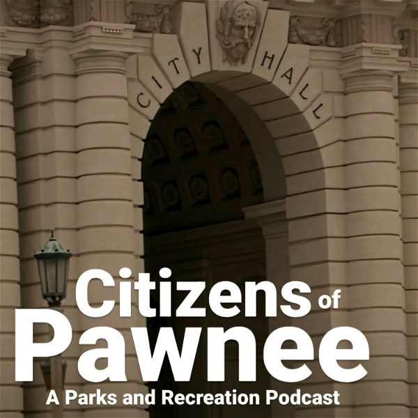 Artwork for Citizens of Pawnee: A Parks and Recreation Podcast