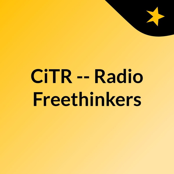 Artwork for CiTR -- Radio Freethinkers