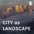 CITY as LANDSCAPE architecture