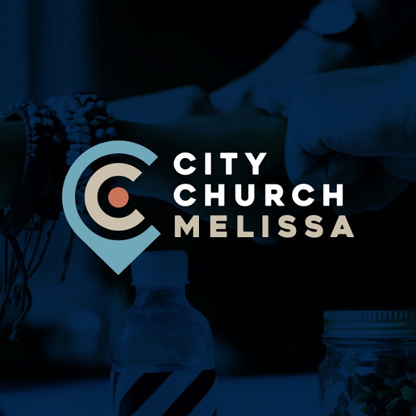 Artwork for City Church Melissa Video Sermons