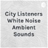 City Listeners White Noise Ambient Sounds