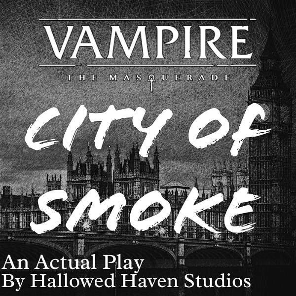 Artwork for City of Smoke: A Vampire the Masquerade RPG Actual Play