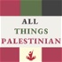 All Things Palestinian
