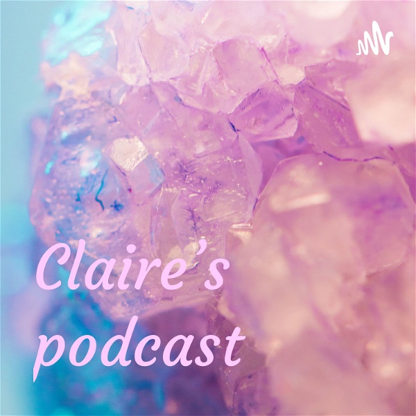 Artwork for Claire’s podcast