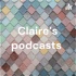 Claire’s podcasts