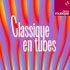 Classique en tubes