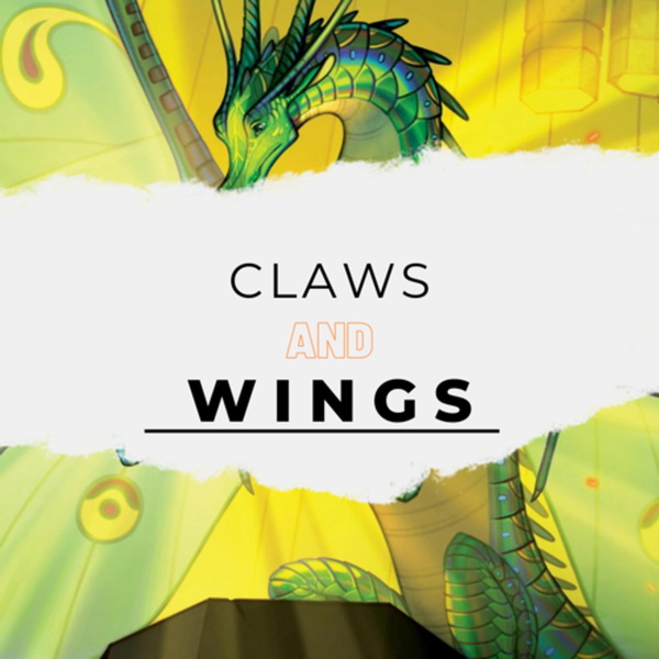 Artwork for Claws and Wings: a Wings of Fire Podcast
