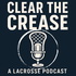 Clear The Crease: A Lacrosse Podcast