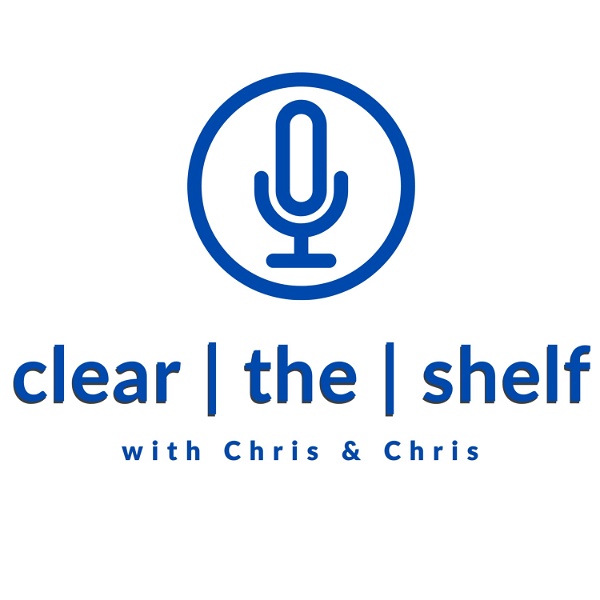 Artwork for Clear the Shelf with Chris & Chris