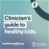 Clinician's guide to healthy kids