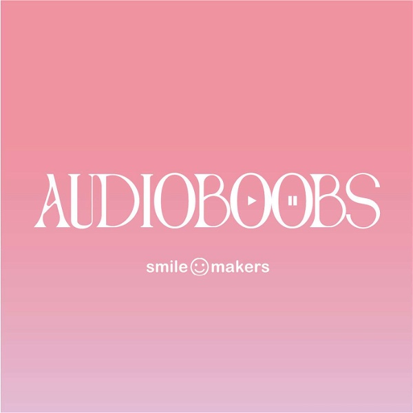 Artwork for Audioboobs by Smile Makers