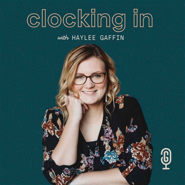 Artwork for Clocking In with Haylee Gaffin