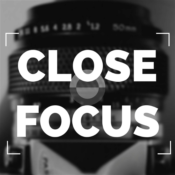 Artwork for Close Focus Photography Podcast