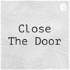 Close The Door
