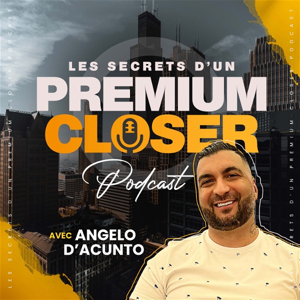 Artwork for Les Secrets D'un Premium Closer avec Angelo D'acunto