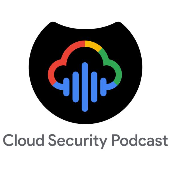 Artwork for Cloud Security Podcast by Google