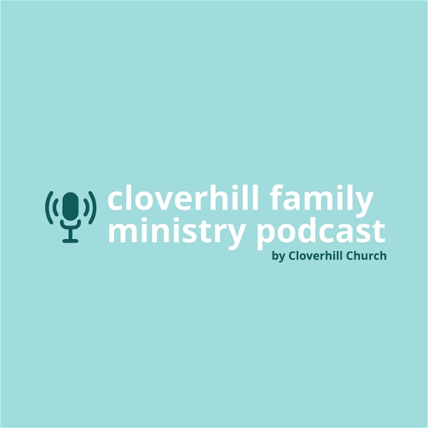 Artwork for Cloverhill Family Ministry Podcast