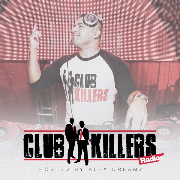 Artwork for Club Killers Radio hosted by Alex Dreamz
