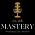 Club Mastery. Con: Alex Kei