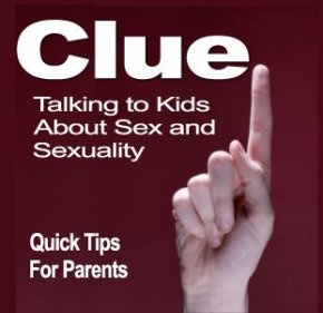 Artwork for Clue:Your Kids, Sex and Sexuality-Quick Tips for Parents