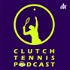 Clutch Tennis Podcast