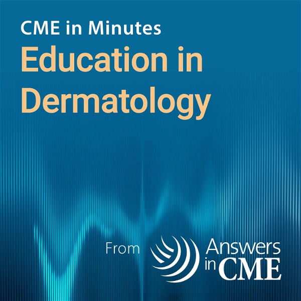 Artwork for CME in Minutes: Education in Dermatology