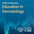 CME in Minutes: Education in Dermatology