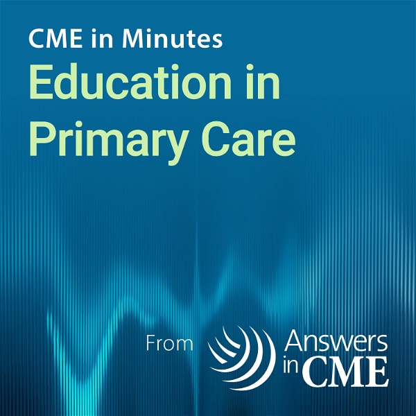 Artwork for CME in Minutes: Education in Primary Care
