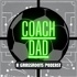 Coach Dad - A Grassroots Podcast