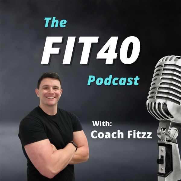 Artwork for The FIT40 Podcast with Coach Fitzz