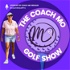 The Coach Mo Golf Show