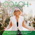 COACH+ The Art & Science of Positive Psychology Coaching