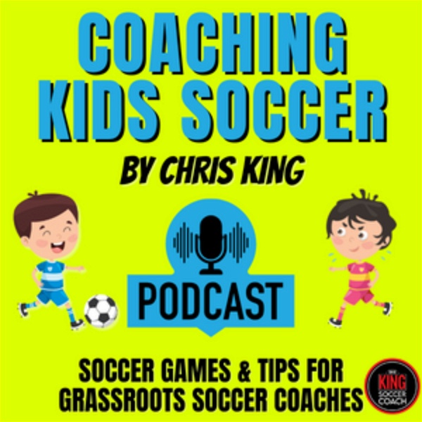 Artwork for Coaching Kids Soccer by Chris King