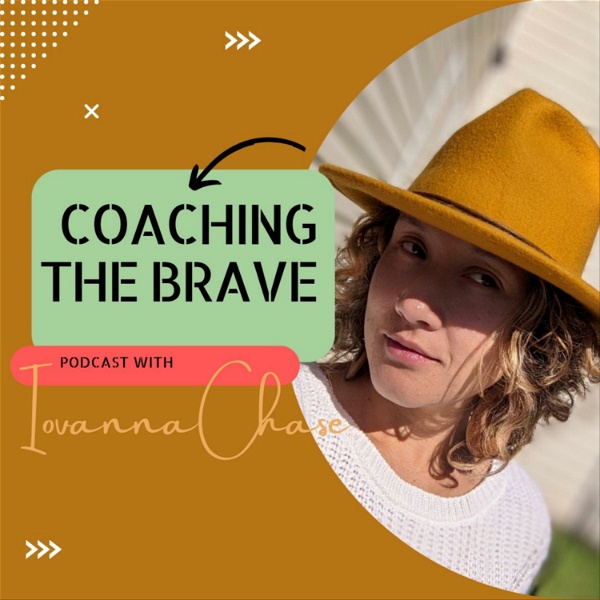 Artwork for Coaching The Brave Podcast with Iovanna Chase