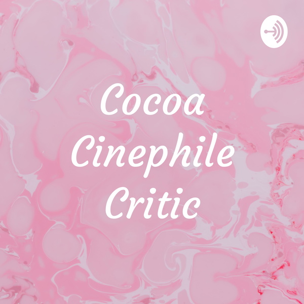 Artwork for Cocoa Cinephile Critic