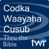 Codka Waayaha Cusub @ttb.twr.org/somali